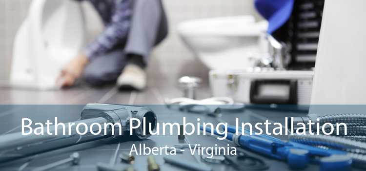 Bathroom Plumbing Installation Alberta - Virginia