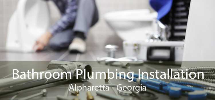 Bathroom Plumbing Installation Alpharetta - Georgia