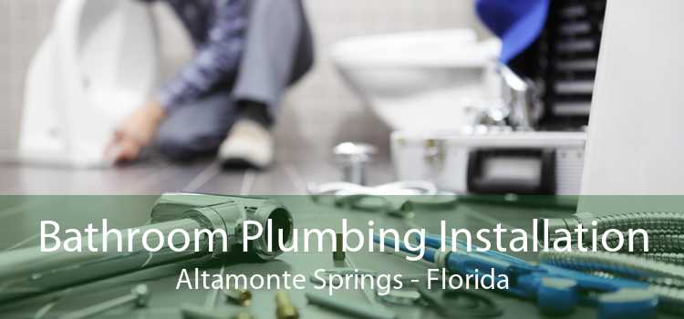 Bathroom Plumbing Installation Altamonte Springs - Florida