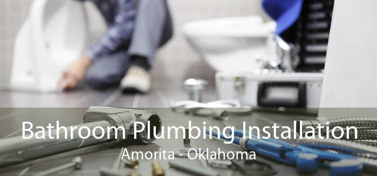Bathroom Plumbing Installation Amorita - Oklahoma