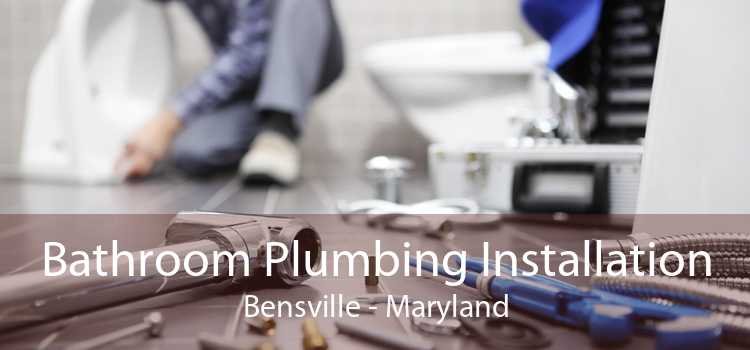 Bathroom Plumbing Installation Bensville - Maryland