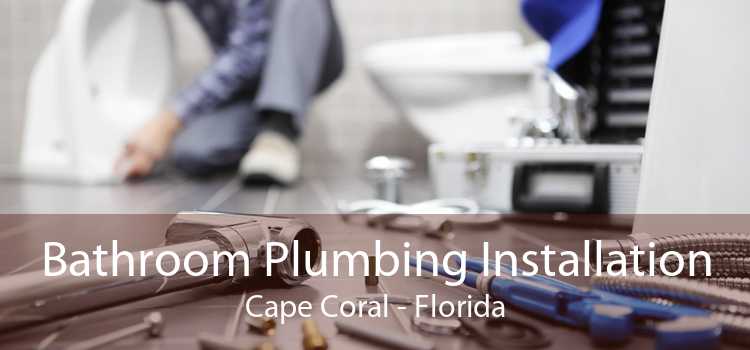Bathroom Plumbing Installation Cape Coral - Florida