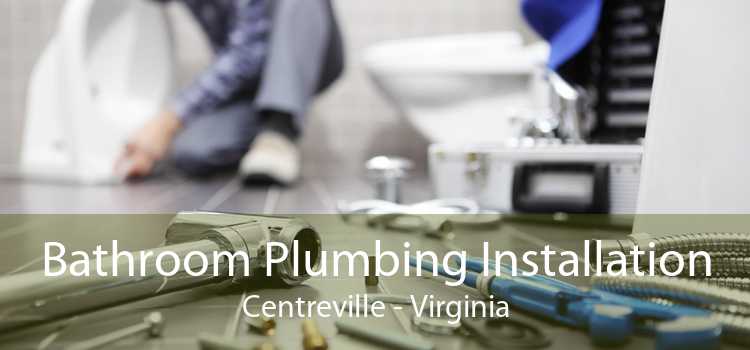 Bathroom Plumbing Installation Centreville - Virginia