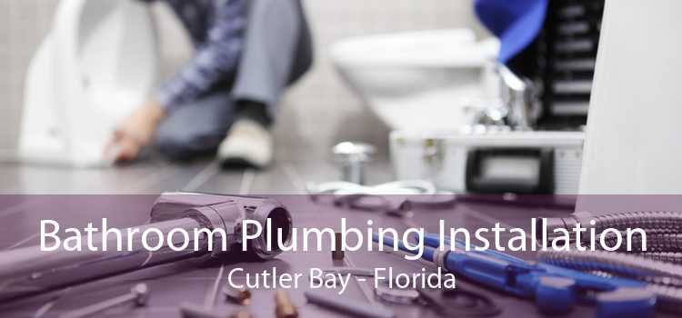 Bathroom Plumbing Installation Cutler Bay - Florida