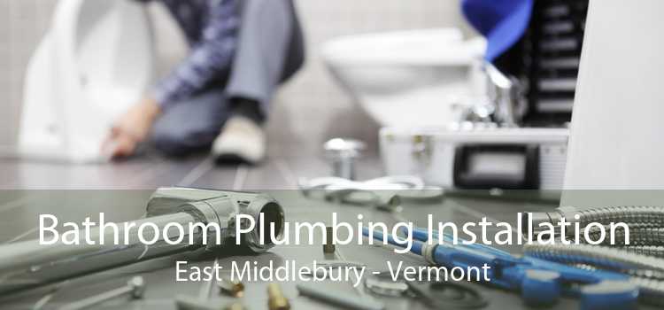 Bathroom Plumbing Installation East Middlebury - Vermont