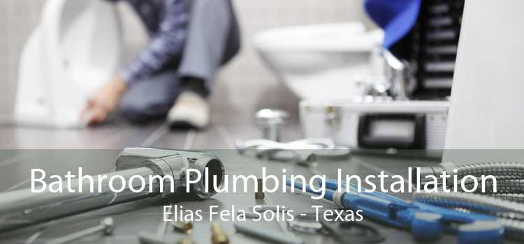 Bathroom Plumbing Installation Elias Fela Solis - Texas