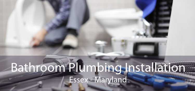 Bathroom Plumbing Installation Essex - Maryland
