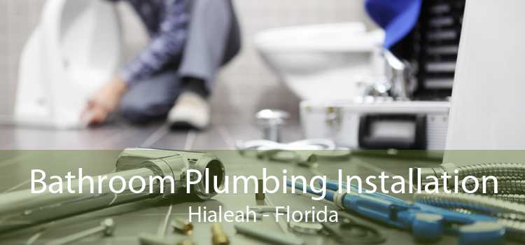 Bathroom Plumbing Installation Hialeah - Florida