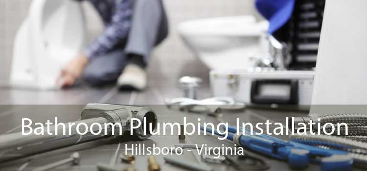Bathroom Plumbing Installation Hillsboro - Virginia