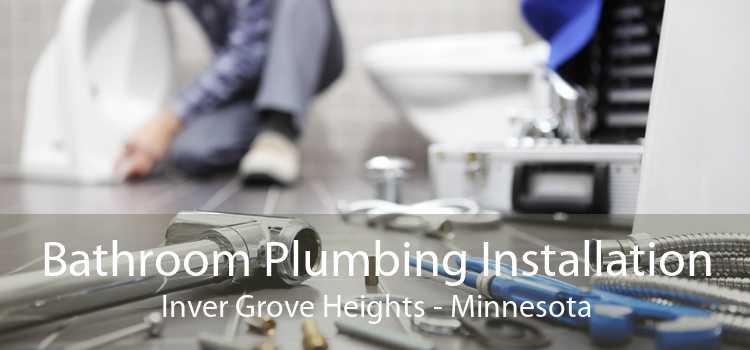 Bathroom Plumbing Installation Inver Grove Heights - Minnesota