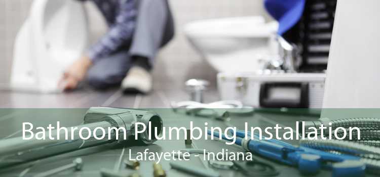 Bathroom Plumbing Installation Lafayette - Indiana