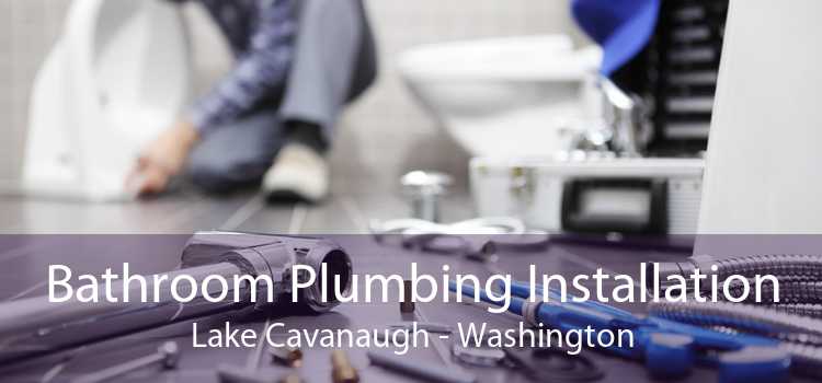 Bathroom Plumbing Installation Lake Cavanaugh - Washington