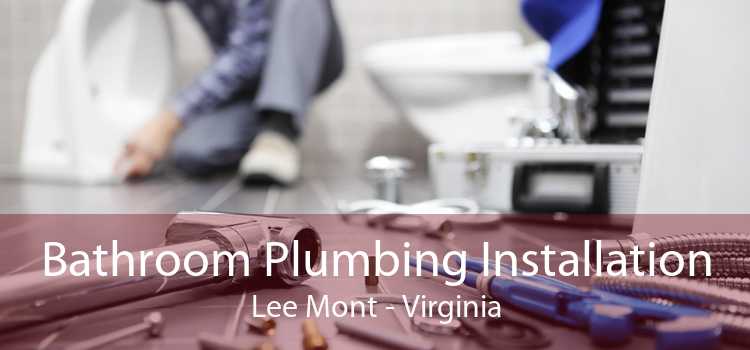 Bathroom Plumbing Installation Lee Mont - Virginia