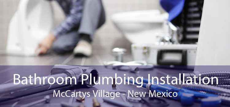 Bathroom Plumbing Installation McCartys Village - New Mexico