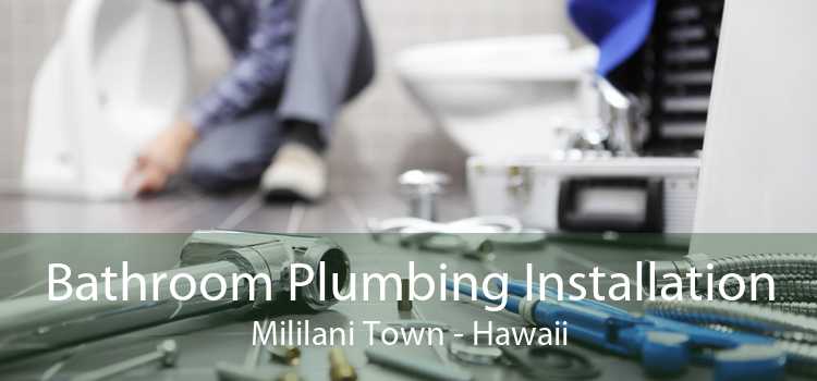 Bathroom Plumbing Installation Mililani Town - Hawaii
