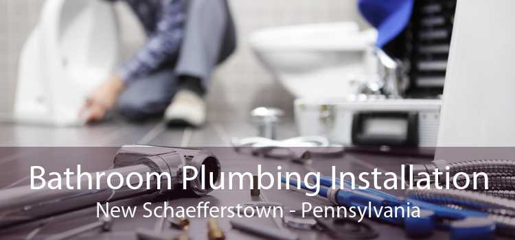 Bathroom Plumbing Installation New Schaefferstown - Pennsylvania