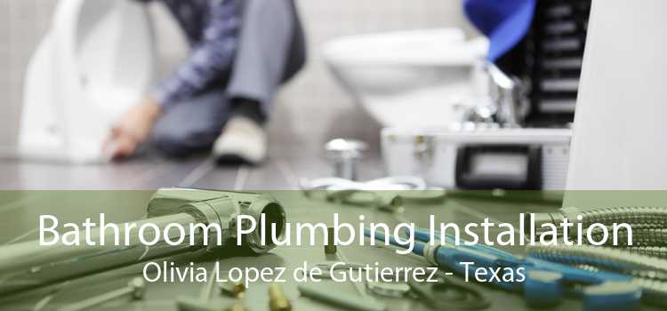 Bathroom Plumbing Installation Olivia Lopez de Gutierrez - Texas