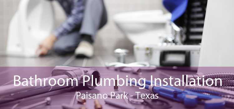 Bathroom Plumbing Installation Paisano Park - Texas
