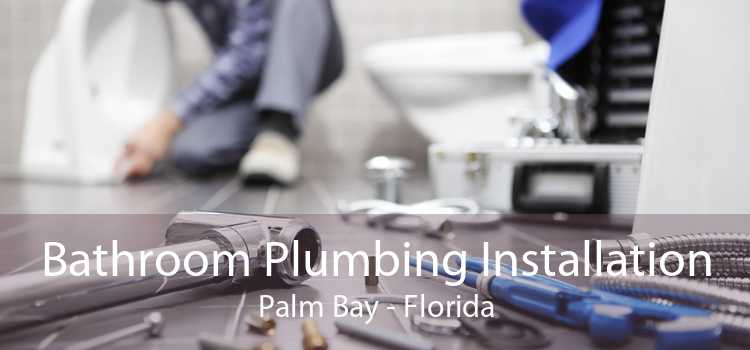 Bathroom Plumbing Installation Palm Bay - Florida