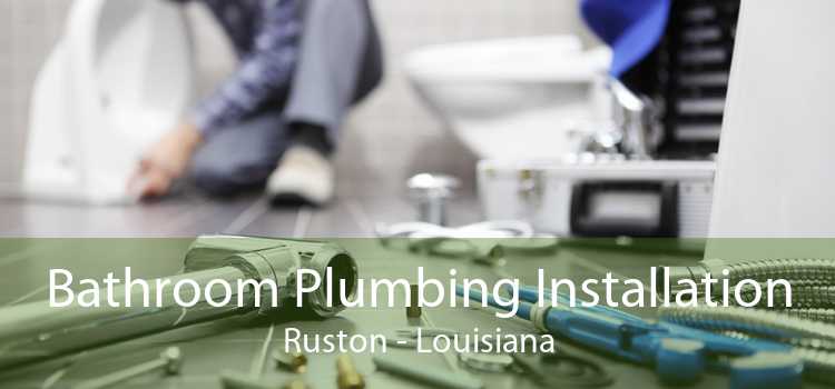 Bathroom Plumbing Installation Ruston - Louisiana