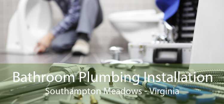 Bathroom Plumbing Installation Southampton Meadows - Virginia