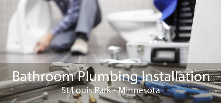 Bathroom Plumbing Installation St Louis Park - Minnesota