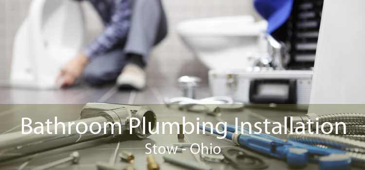 Bathroom Plumbing Installation Stow - Ohio