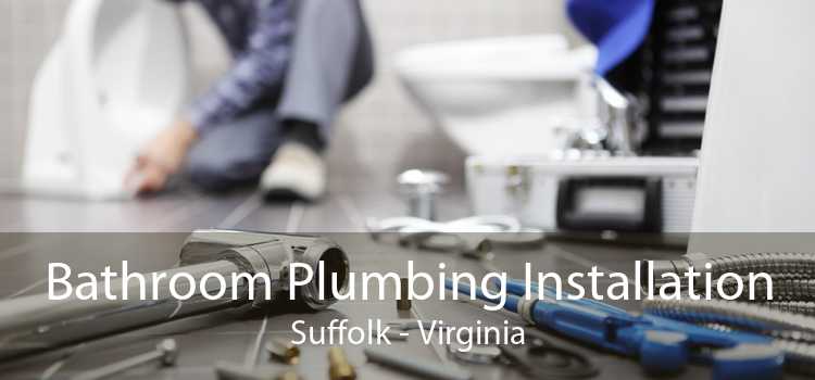 Bathroom Plumbing Installation Suffolk - Virginia