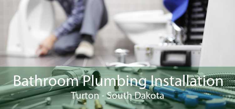 Bathroom Plumbing Installation Turton - South Dakota
