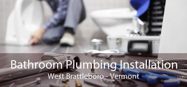 Bathroom Plumbing Installation West Brattleboro - Vermont