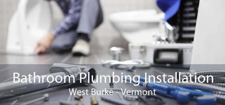 Bathroom Plumbing Installation West Burke - Vermont