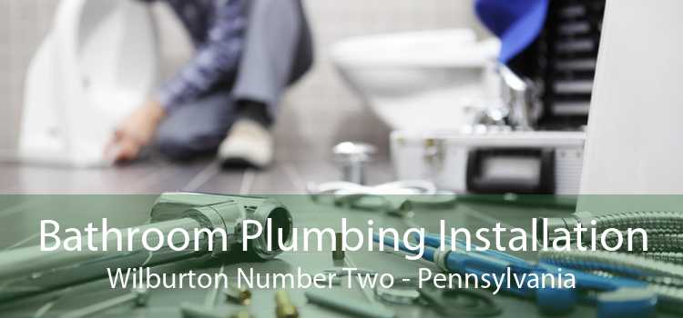 Bathroom Plumbing Installation Wilburton Number Two - Pennsylvania