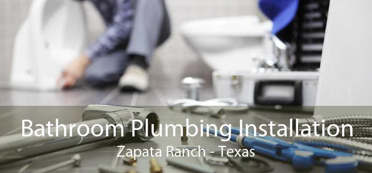 Bathroom Plumbing Installation Zapata Ranch - Texas