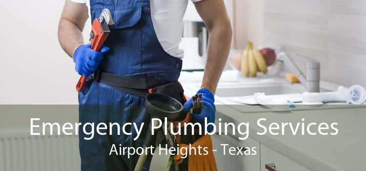 Emergency Plumbing Services Airport Heights - Texas