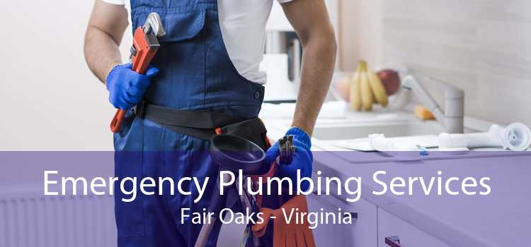Emergency Plumbing Services Fair Oaks - Virginia