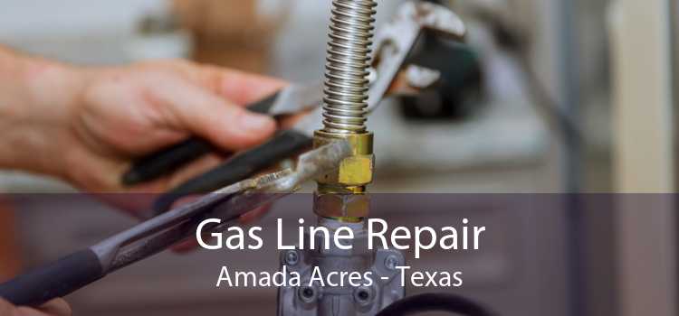 Gas Line Repair Amada Acres - Texas