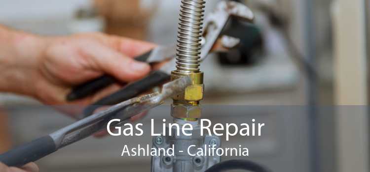 Gas Line Repair Ashland - California