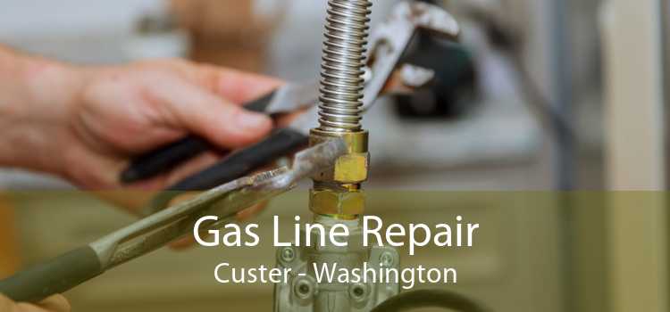 Gas Line Repair Custer - Washington