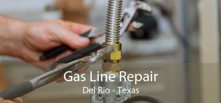 Gas Line Repair Del Rio - Texas