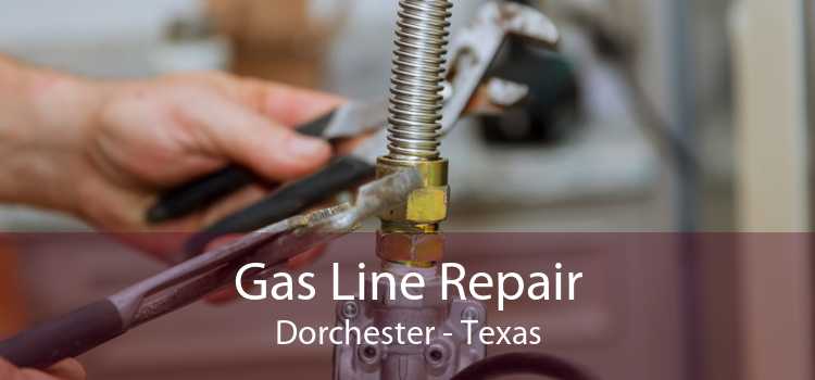 Gas Line Repair Dorchester - Texas