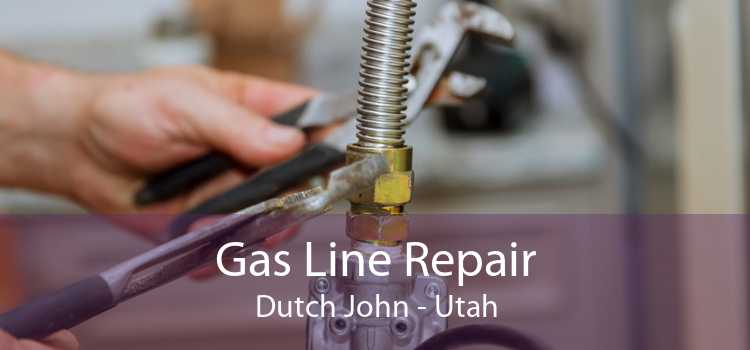 Gas Line Repair Dutch John - Utah
