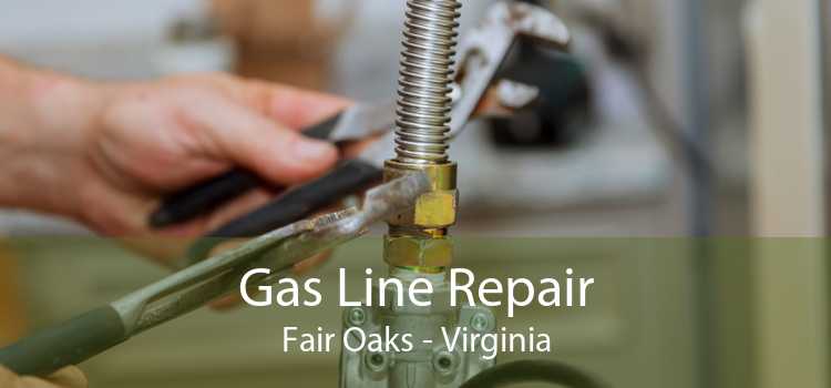 Gas Line Repair Fair Oaks - Virginia