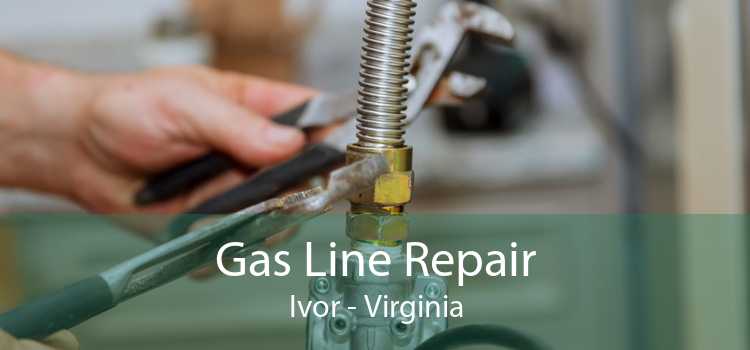 Gas Line Repair Ivor - Virginia
