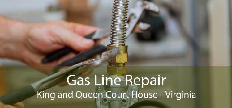 Gas Line Repair King and Queen Court House - Virginia