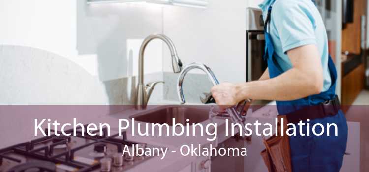 Kitchen Plumbing Installation Albany - Oklahoma