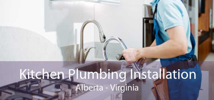 Kitchen Plumbing Installation Alberta - Virginia