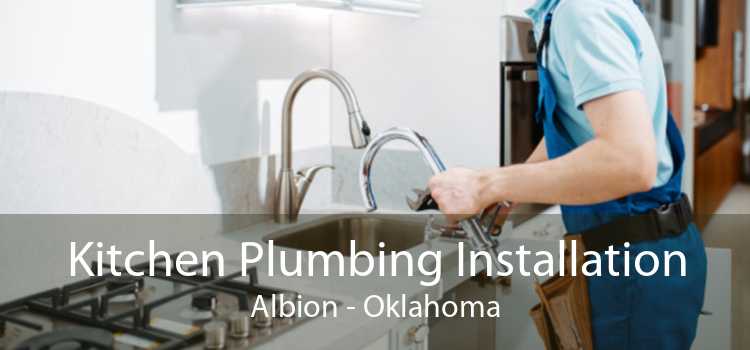 Kitchen Plumbing Installation Albion - Oklahoma
