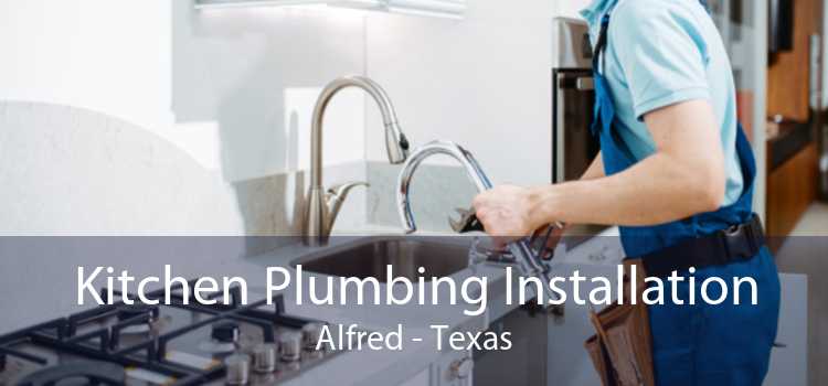 Kitchen Plumbing Installation Alfred - Texas