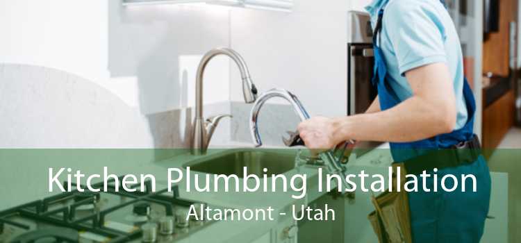 Kitchen Plumbing Installation Altamont - Utah
