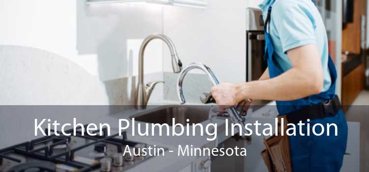 Kitchen Plumbing Installation Austin - Minnesota